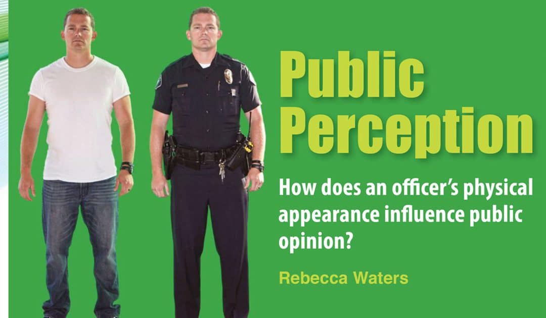 Public Perception: How does an officer’s physical appearance influence public perception?